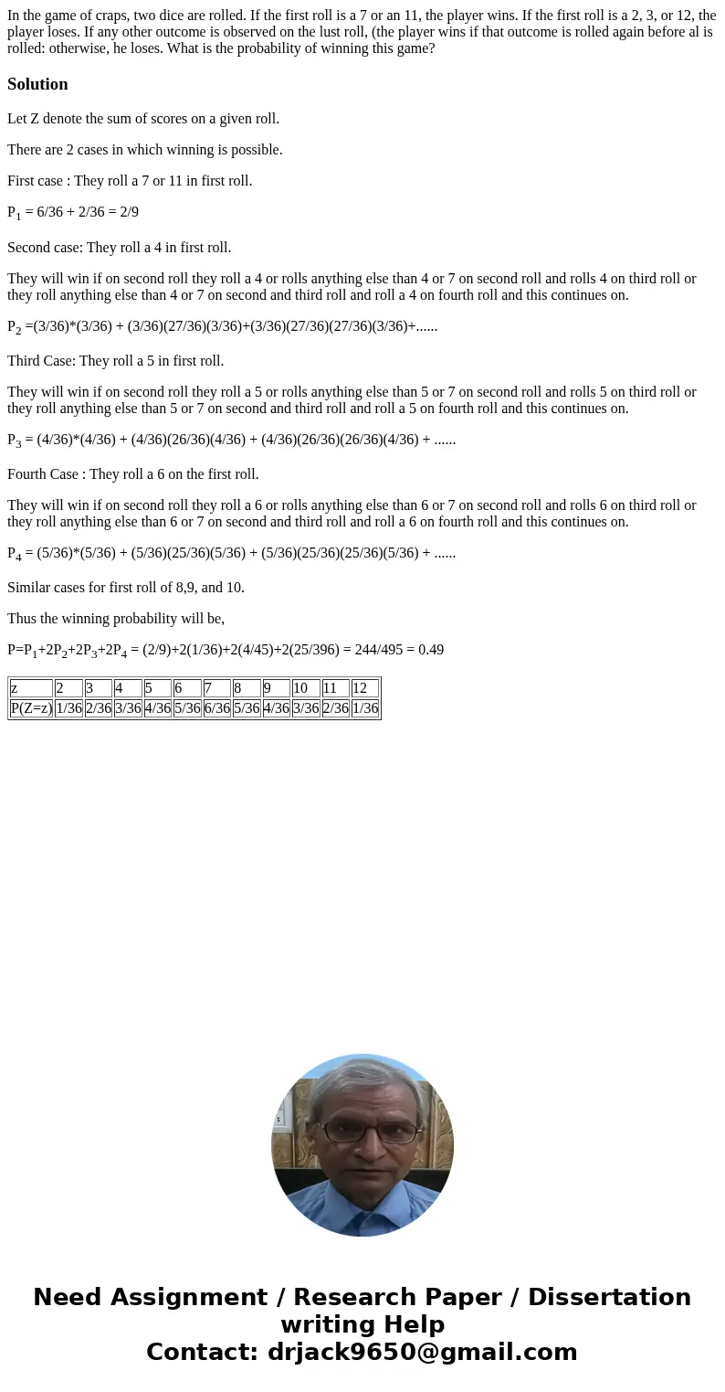In the game of craps, two dice are rolled. If the first roll is a 7 or an 11, the player wins. If the first roll is a 2, 3, or 12, the player loses. If any oth  In the game of craps, two dice are rolled. If the first roll is a 7 or an 11, the player wins. If the first roll is a 2, 3, or 12, the player loses. If any oth