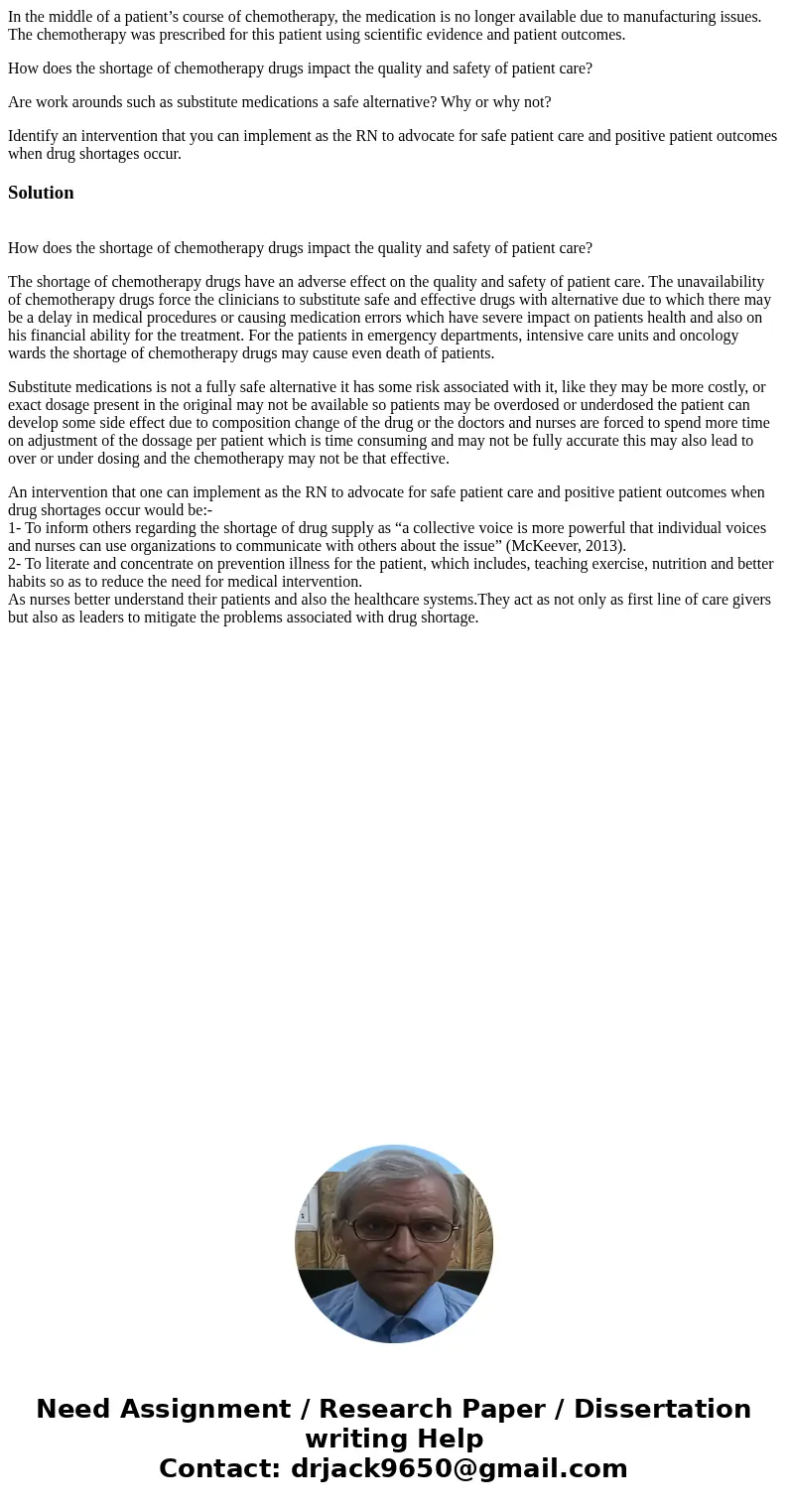 In the middle of a patient’s course of chemotherapy, the medication is no longer available due to manufacturing issues. The chemotherapy was prescribed for this In the middle of a patient’s course of chemotherapy, the medication is no longer available due to manufacturing issues. The chemotherapy was prescribed for this