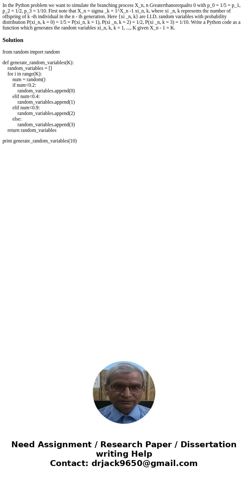  In the Python problem we want to simulate the branching process X_n, n Greaterthanorequalto 0 with p_0 = 1/5 = p_1, p_2 = 1/2, p_3 = 1/10. First note that X_n 