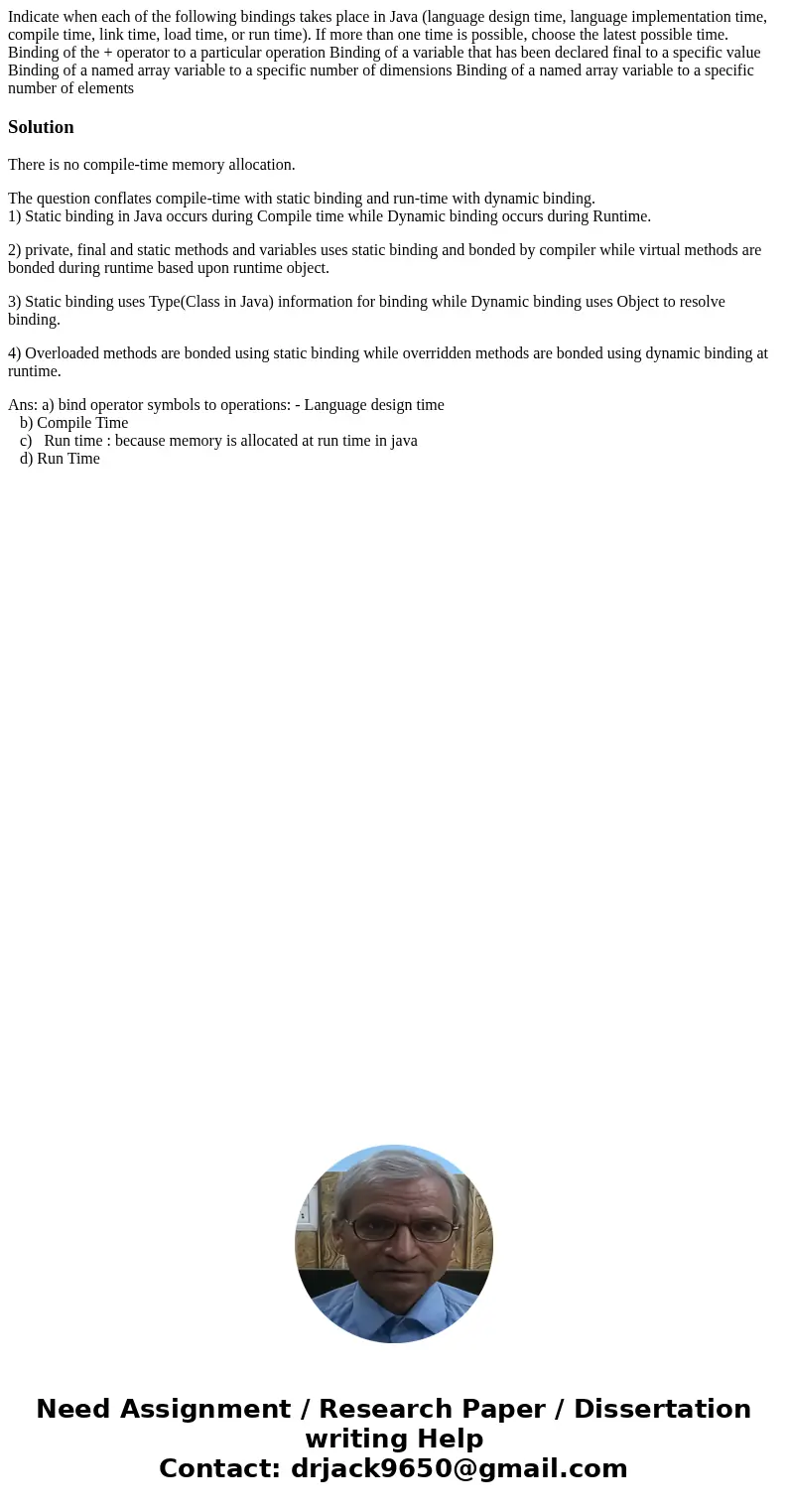 Indicate when each of the following bindings takes place in Java (language design time, language implementation time, compile time, link time, load time, or ru  Indicate when each of the following bindings takes place in Java (language design time, language implementation time, compile time, link time, load time, or ru