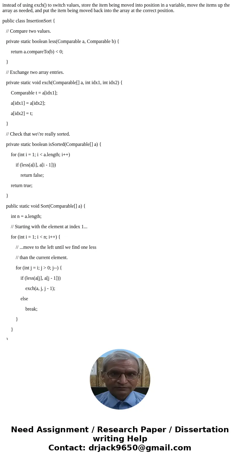 instead of using exch() to switch values, store the item being moved into position in a variable, move the items up the array as needed, and put the item being 