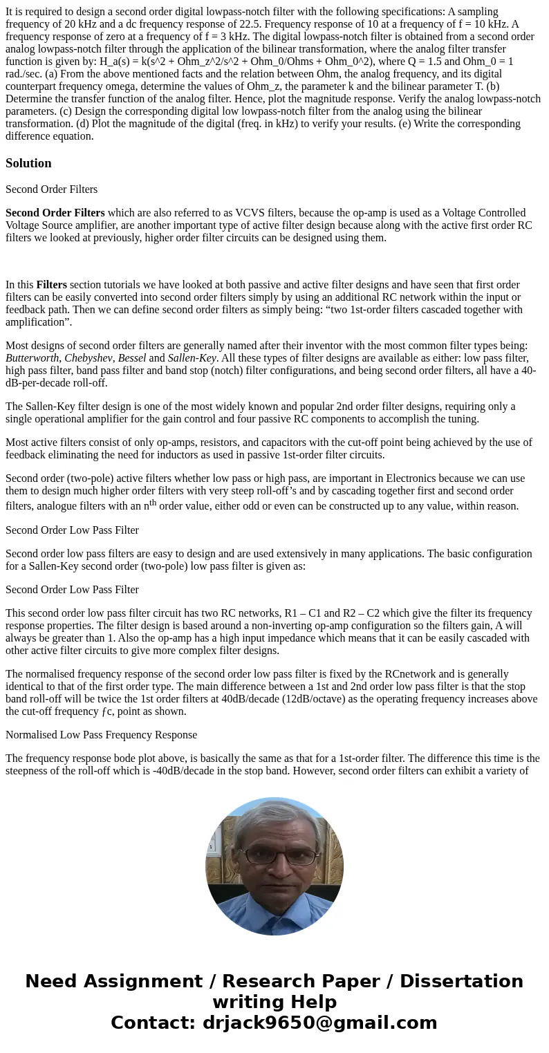 It is required to design a second order digital lowpass-notch filter with the following specifications: A sampling frequency of 20 kHz and a dc frequency respo  It is required to design a second order digital lowpass-notch filter with the following specifications: A sampling frequency of 20 kHz and a dc frequency respo