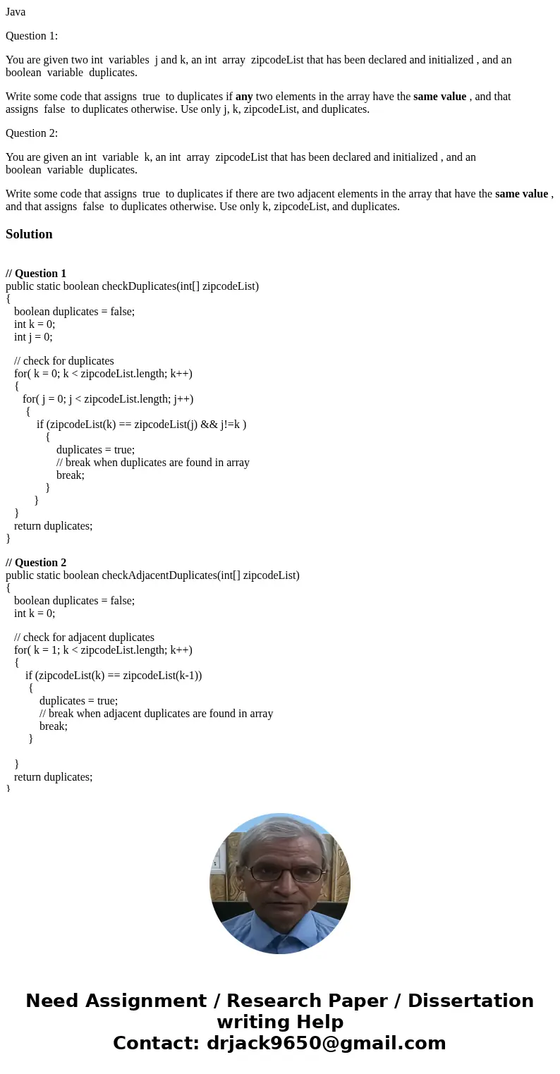 Java Question 1: You are given two int variables j and k, an int array zipcodeList that has been declared and initialized , and an boolean variable duplicates. 