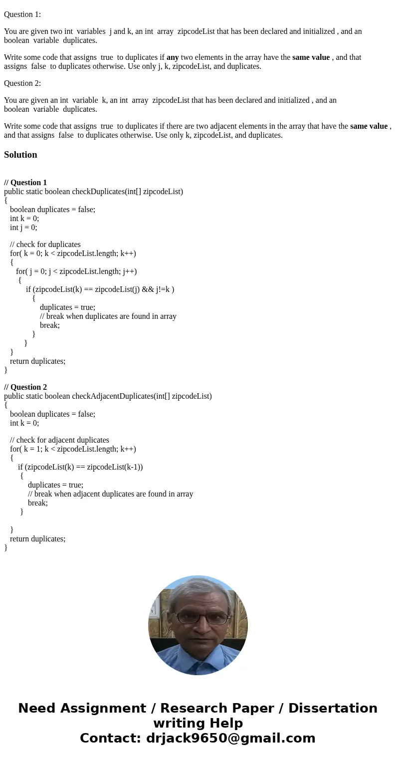 Java Question 1: You are given two int variables j and k, an int array zipcodeList that has been declared and initialized , and an boolean variable duplicates. 