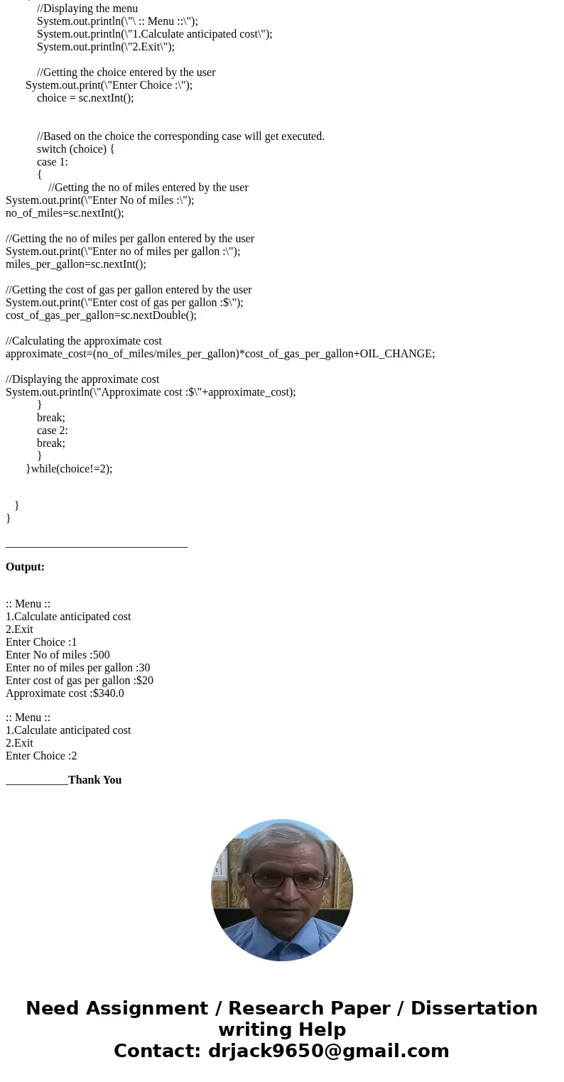 JAVA!! Write code for the application that allows users to calculate the expected cost of a trip as follows: User can enter anticipated miles User can enter ant