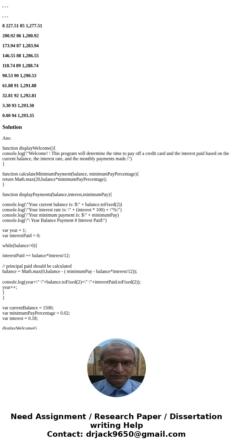 Javascript Design and implement a program that will allow us to determine the length of time needed to pay off a credit card balance, as well as the total inter
