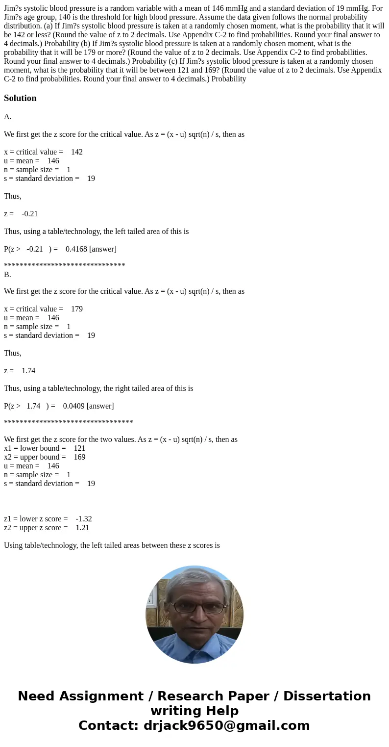 Jim?s systolic blood pressure is a random variable with a mean of 146 mmHg and a standard deviation of 19 mmHg. For Jim?s age group, 140 is the threshold for h  Jim?s systolic blood pressure is a random variable with a mean of 146 mmHg and a standard deviation of 19 mmHg. For Jim?s age group, 140 is the threshold for h