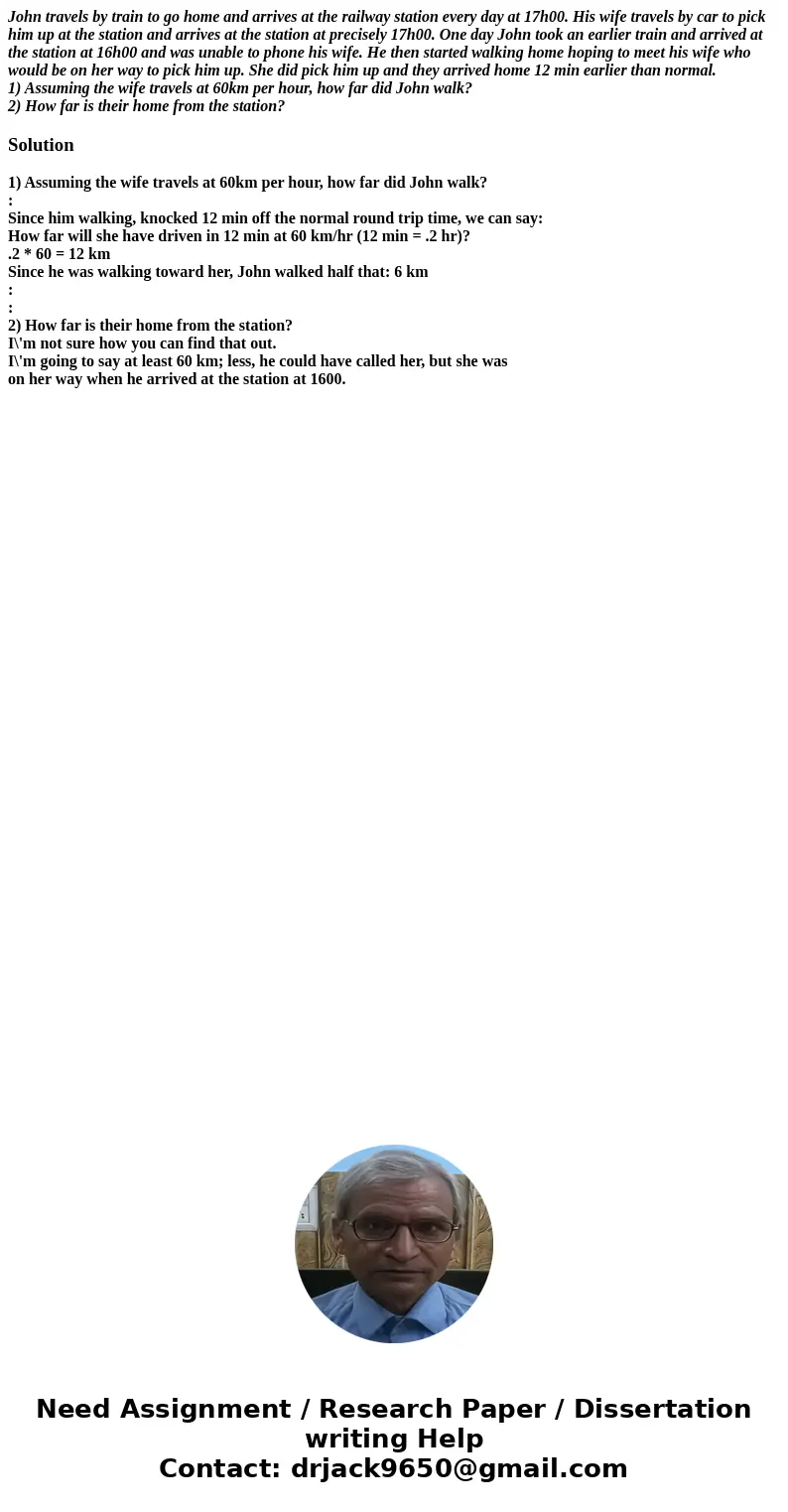 John travels by train to go home and arrives at the railway station every day at 17h00. His wife travels by car to pick him up at the station and arrives at the John travels by train to go home and arrives at the railway station every day at 17h00. His wife travels by car to pick him up at the station and arrives at the