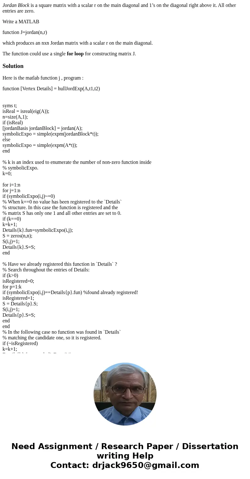 Jordan Block is a square matrix with a scalar r on the main diagonal and 1’s on the diagonal right above it. All other entries are zero. Write a MATLAB function