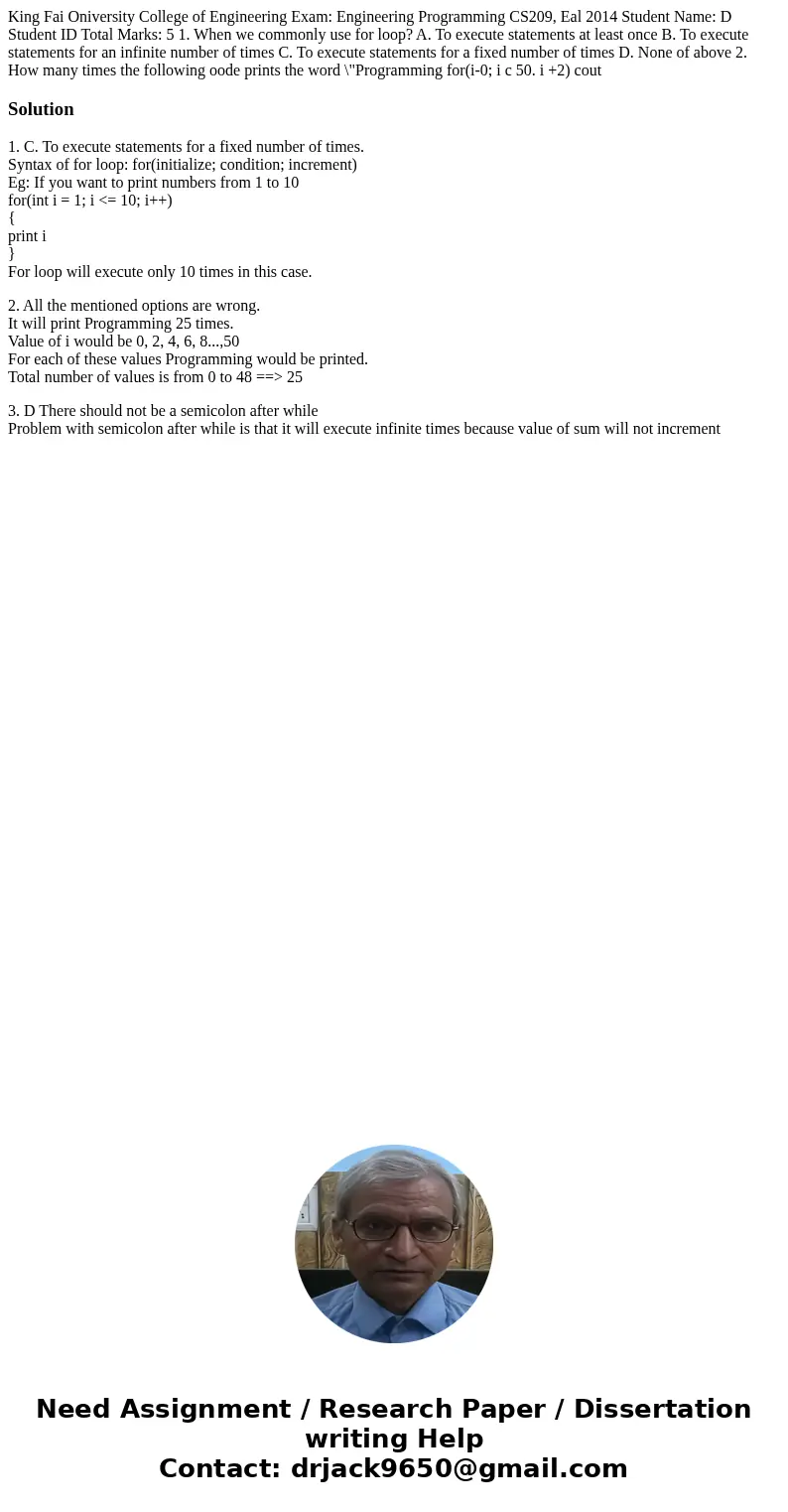 King Fai Oniversity College of Engineering Exam: Engineering Programming CS209, Eal 2014 Student Name: D Student ID Total Marks: 5 1. When we commonly use for   King Fai Oniversity College of Engineering Exam: Engineering Programming CS209, Eal 2014 Student Name: D Student ID Total Marks: 5 1. When we commonly use for