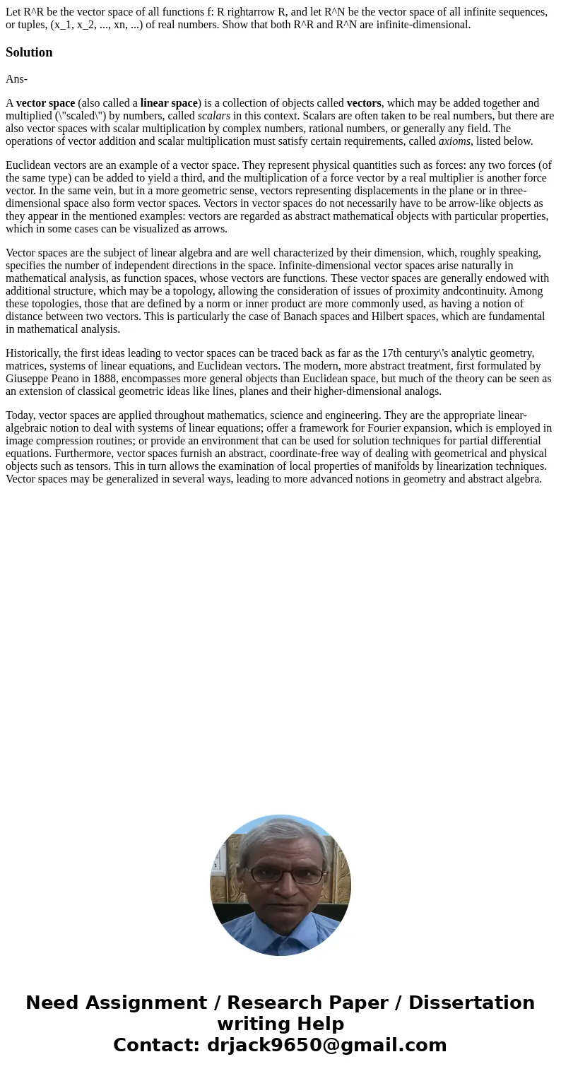 Let R^R be the vector space of all functions f: R rightarrow R, and let R^N be the vector space of all infinite sequences, or tuples, (x_1, x_2, ..., xn, ...)   Let R^R be the vector space of all functions f: R rightarrow R, and let R^N be the vector space of all infinite sequences, or tuples, (x_1, x_2, ..., xn, ...)