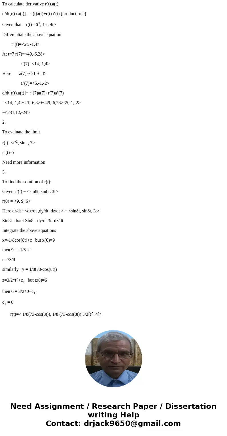 Let r(t) = (t^2, 1, 4, 4t) calculate the derivative r(t), a at t = 7, assuming that a (7) = (-1, -6, 8) and a (7) = (S, -1, -2) d/dt r(t), a(t)_t-7 = evaluate   Let r(t) = (t^2, 1, 4, 4t) calculate the derivative r(t), a at t = 7, assuming that a (7) = (-1, -6, 8) and a (7) = (S, -1, -2) d/dt r(t), a(t)_t-7 = evaluate