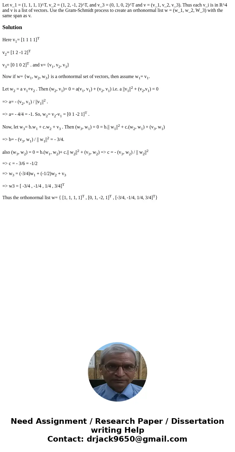  Let v_1 = (1, 1, 1, 1)^T, v_2 = (1, 2, -1, 2)^T, and v_3 = (0, 1, 0, 2)^T and v = (v_1, v_2, v_3). Thus each v_i is in R^4 and v is a list of vectors. Use the 