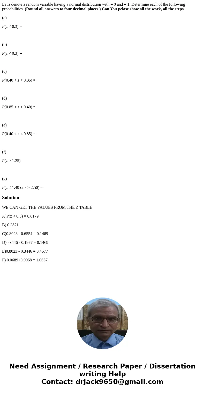 Let z denote a random variable having a normal distribution with = 0 and = 1. Determine each of the following probabilities. (Round all answers to four decimal 