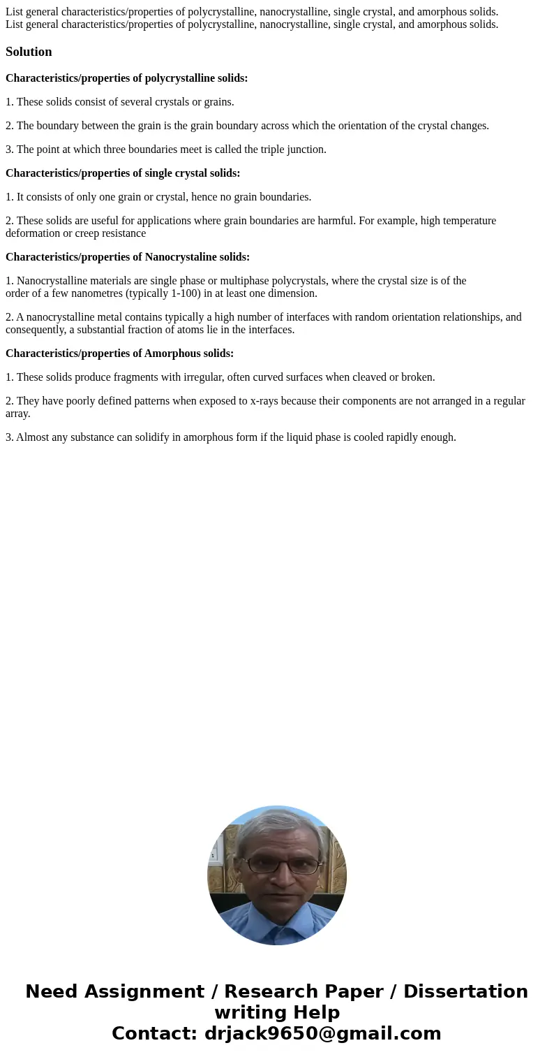 List general characteristics/properties of polycrystalline, nanocrystalline, single crystal, and amorphous solids. List general characteristics/properties of p  List general characteristics/properties of polycrystalline, nanocrystalline, single crystal, and amorphous solids. List general characteristics/properties of p