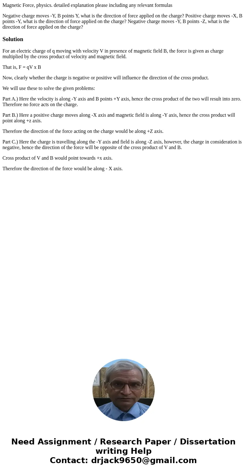 Magnetic Force, physics. detailed explanation please including any relevant formulas Negative charge moves -Y, B points Y, what is the direction of force applie Magnetic Force, physics. detailed explanation please including any relevant formulas Negative charge moves -Y, B points Y, what is the direction of force applie