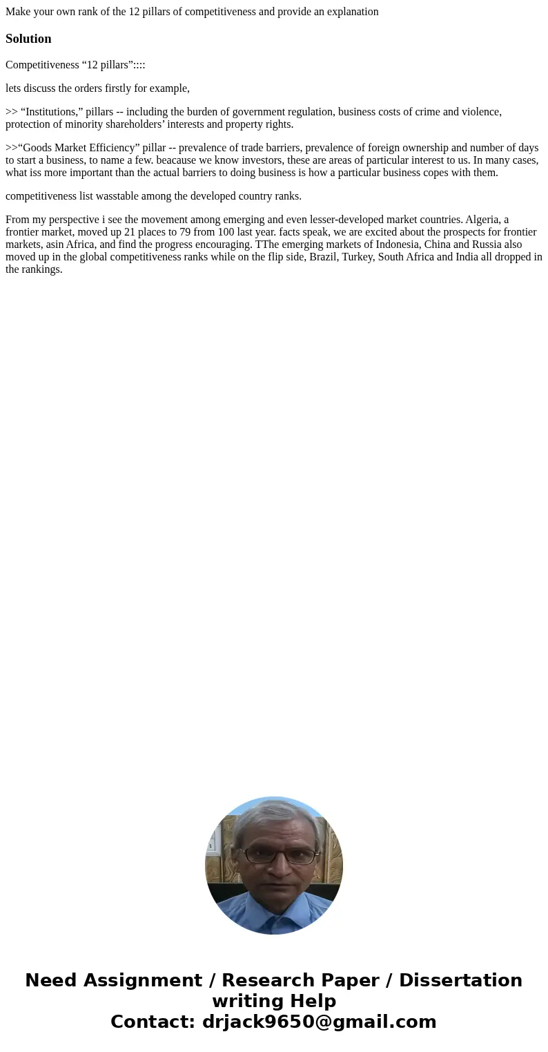 Make your own rank of the 12 pillars of competitiveness and provide an explanationSolutionCompetitiveness “12 pillars”:::: lets discuss the orders firstly for e Make your own rank of the 12 pillars of competitiveness and provide an explanationSolutionCompetitiveness “12 pillars”:::: lets discuss the orders firstly for e