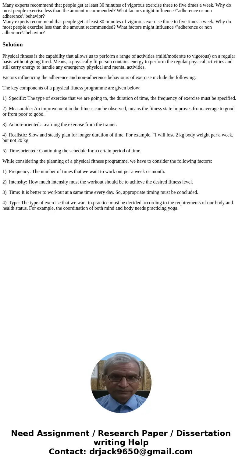 Many experts recommend that people get at least 30 minutes of vigorous exercise three to five times a week. Why do most people exercise less than the amount re  Many experts recommend that people get at least 30 minutes of vigorous exercise three to five times a week. Why do most people exercise less than the amount re