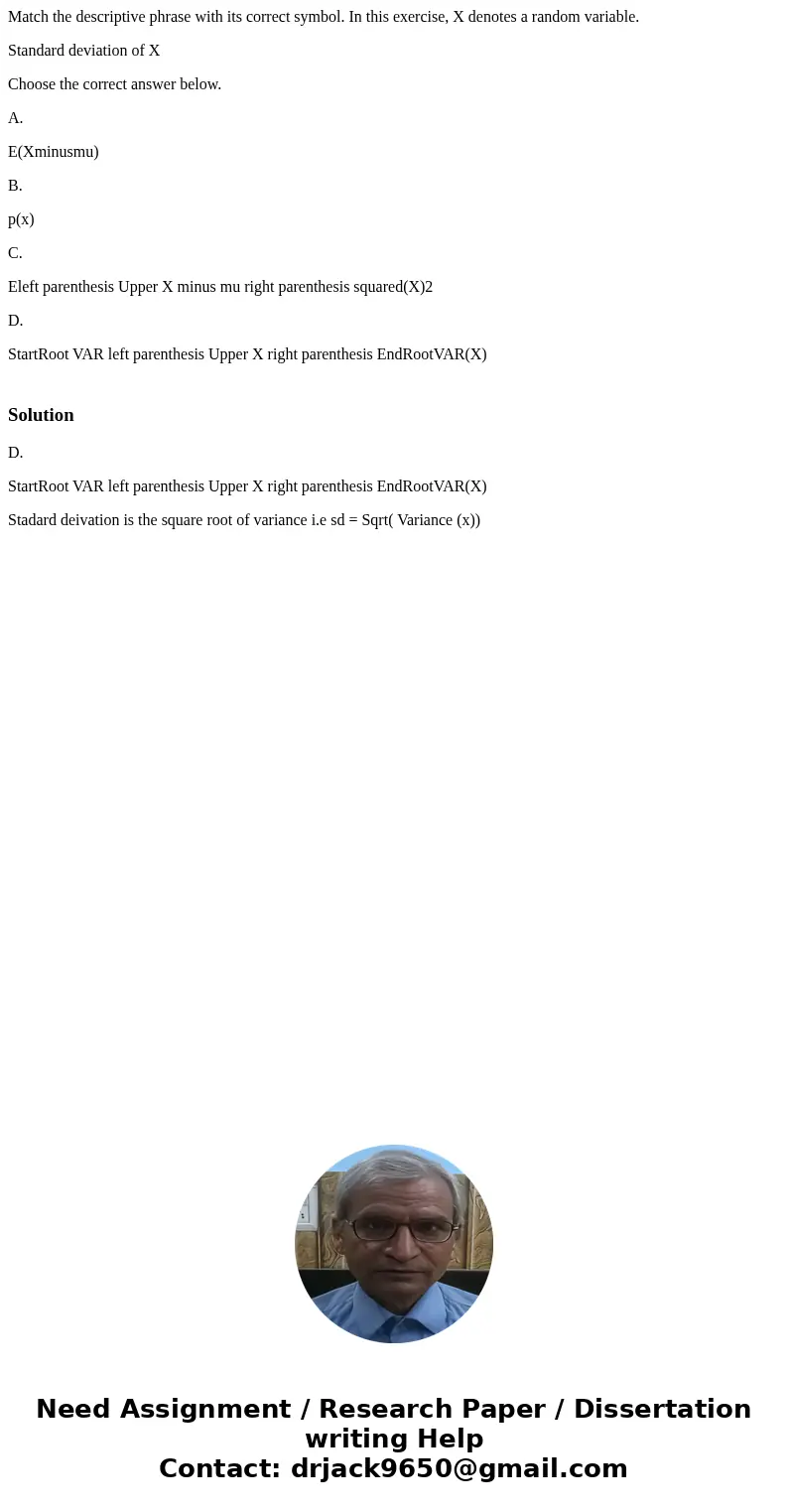 Match the descriptive phrase with its correct symbol. In this exercise, X denotes a random variable. Standard deviation of X Choose the correct answer below. A. Match the descriptive phrase with its correct symbol. In this exercise, X denotes a random variable. Standard deviation of X Choose the correct answer below. A.