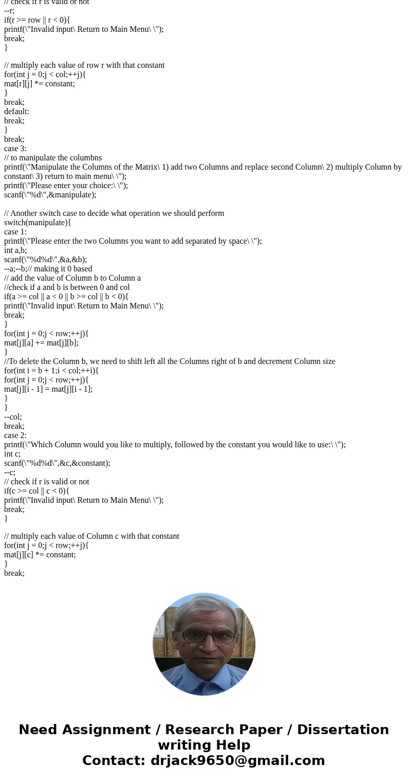 Matrix Manipulator. Create a program that will manipulate a matrix. The main menu should look as follows: Main Menu 1) Enter Matrix 2) Manipulate Rows 3) Manipu Matrix Manipulator. Create a program that will manipulate a matrix. The main menu should look as follows: Main Menu 1) Enter Matrix 2) Manipulate Rows 3) Manipu
