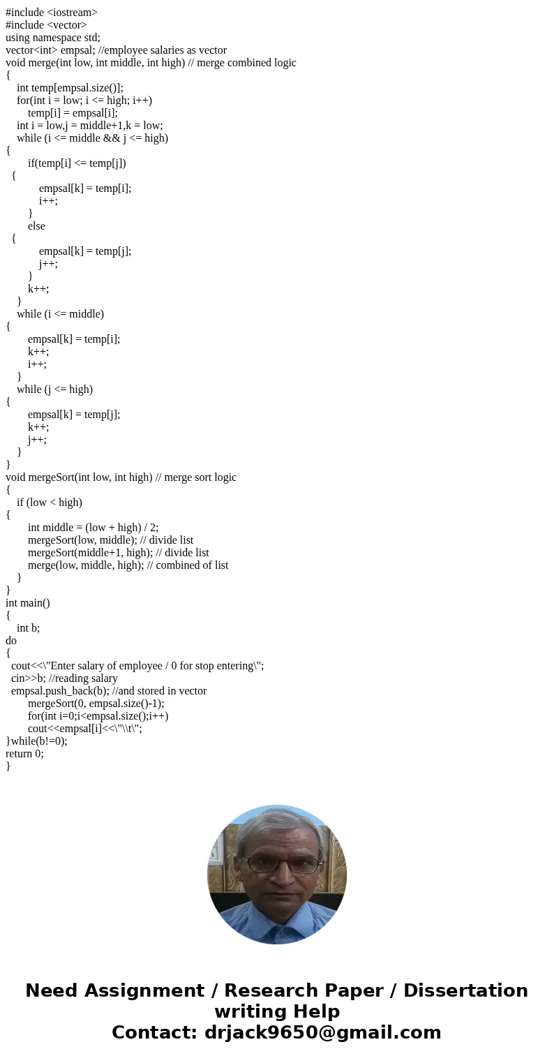  Modify the merge sort algorithm to sort a vector of employees by salary.Solution#include <iostream> #include <vector> using namespace std; vector&l