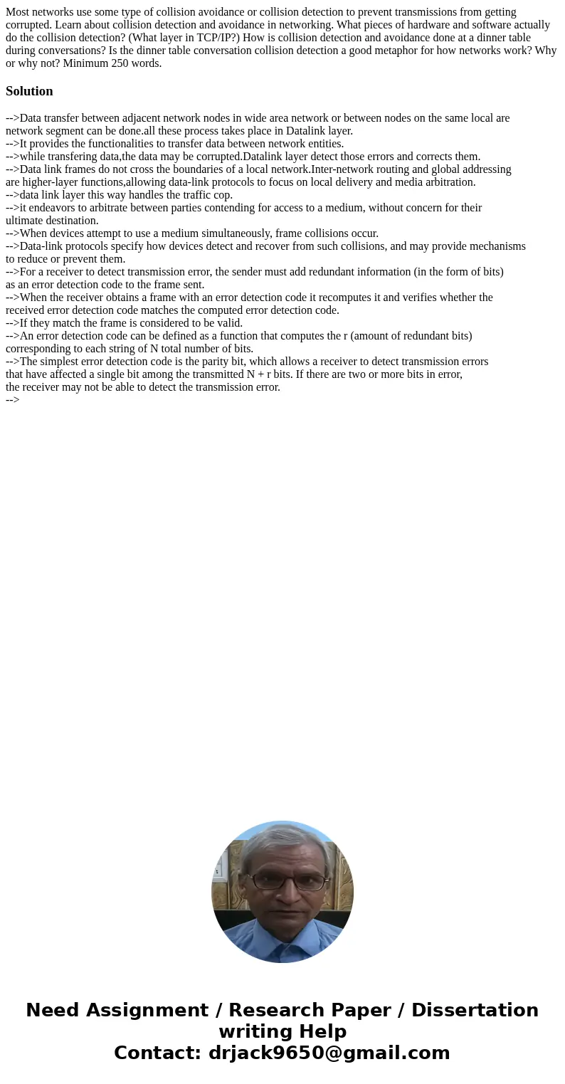 Most networks use some type of collision avoidance or collision detection to prevent transmissions from getting corrupted. Learn about collision detection and a