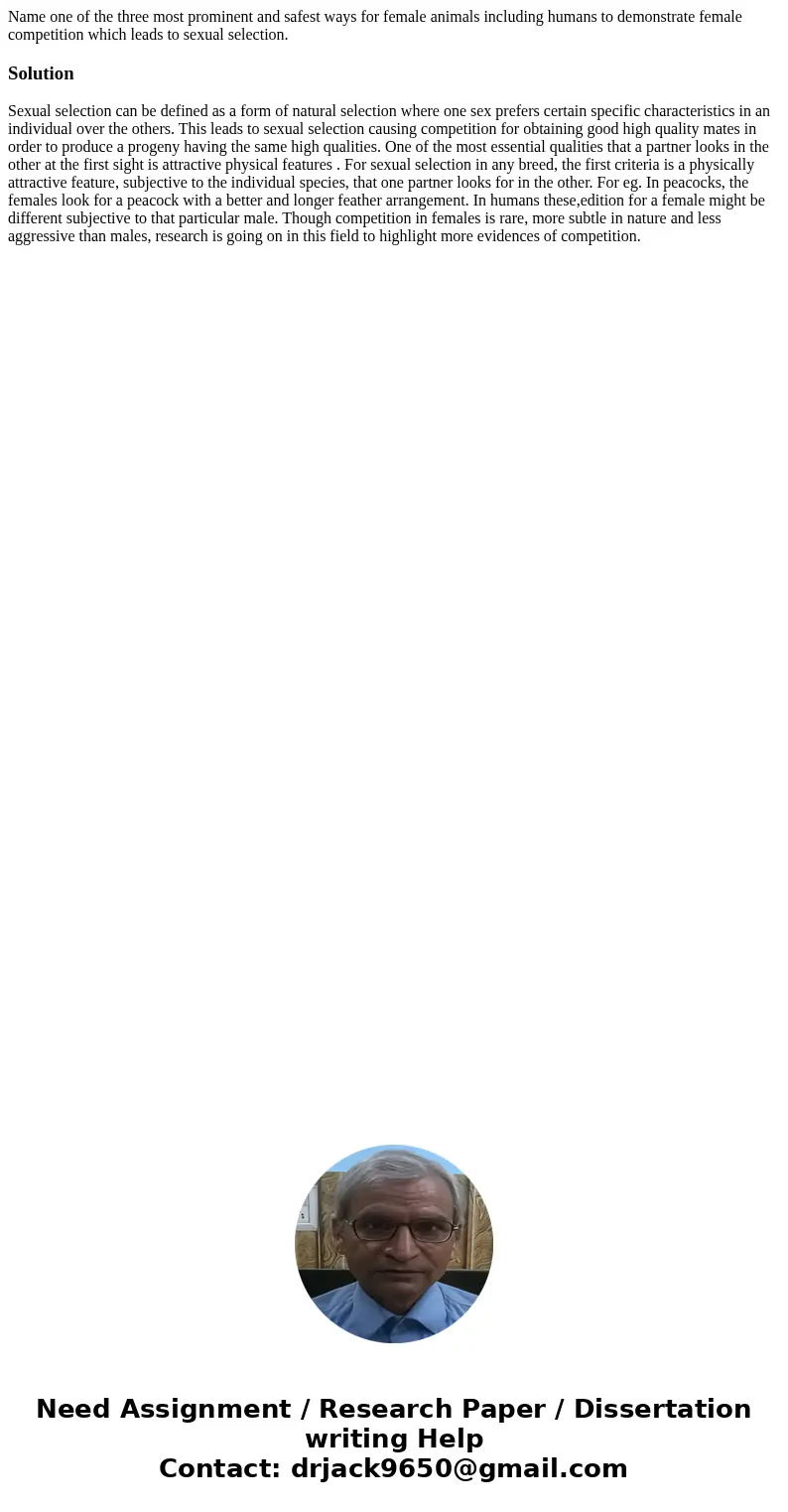 Name one of the three most prominent and safest ways for female animals including humans to demonstrate female competition which leads to sexual selection.Solut Name one of the three most prominent and safest ways for female animals including humans to demonstrate female competition which leads to sexual selection.Solut