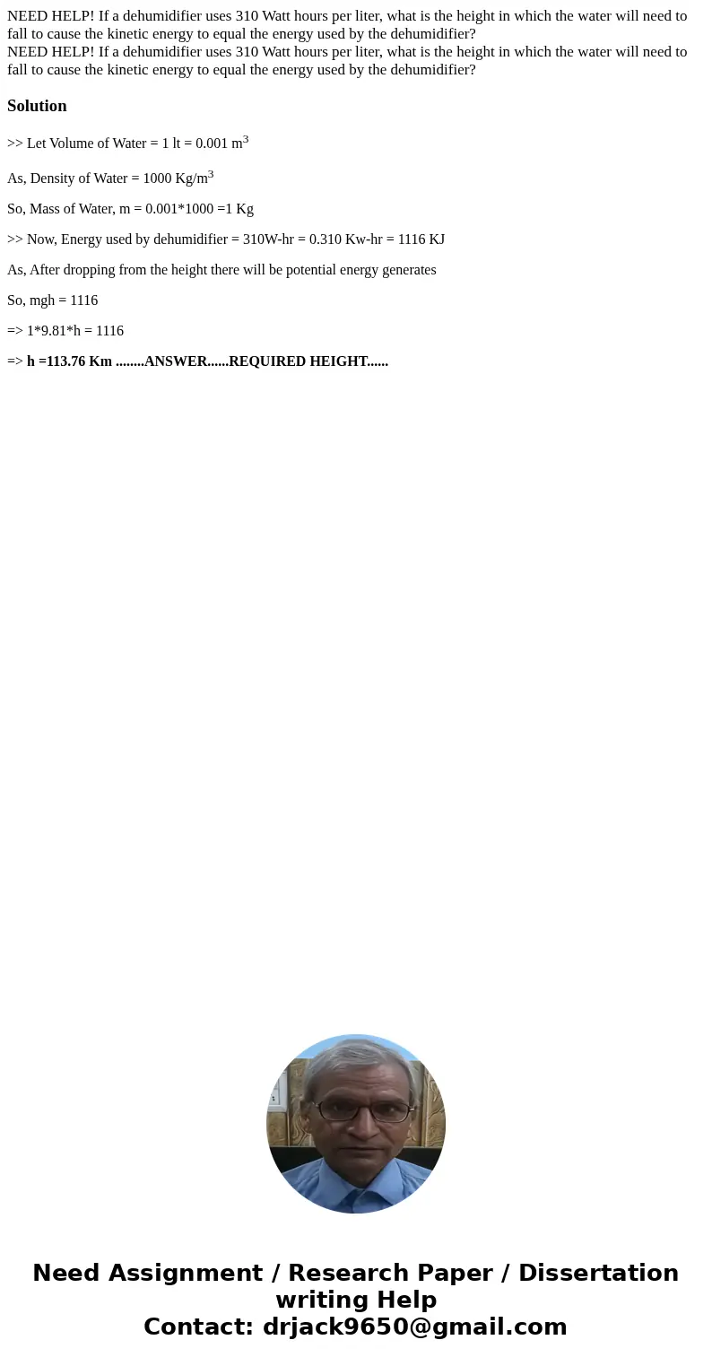 NEED HELP! If a dehumidifier uses 310 Watt hours per liter, what is the height in which the water will need to fall to cause the kinetic energy to equal the en  NEED HELP! If a dehumidifier uses 310 Watt hours per liter, what is the height in which the water will need to fall to cause the kinetic energy to equal the en