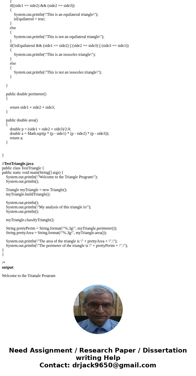 Overview: Create a Java class called Triangle that when used with the supplied driver TestTriangle.java displays some properties of your triangle. Do not change
