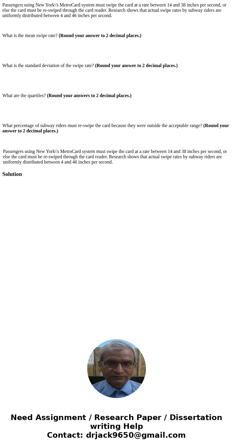 Passengers using New York\'s MetroCard system must swipe the card at a rate between 14 and 38 inches per second, or else the card must be re-swiped through the  Passengers using New York\'s MetroCard system must swipe the card at a rate between 14 and 38 inches per second, or else the card must be re-swiped through the