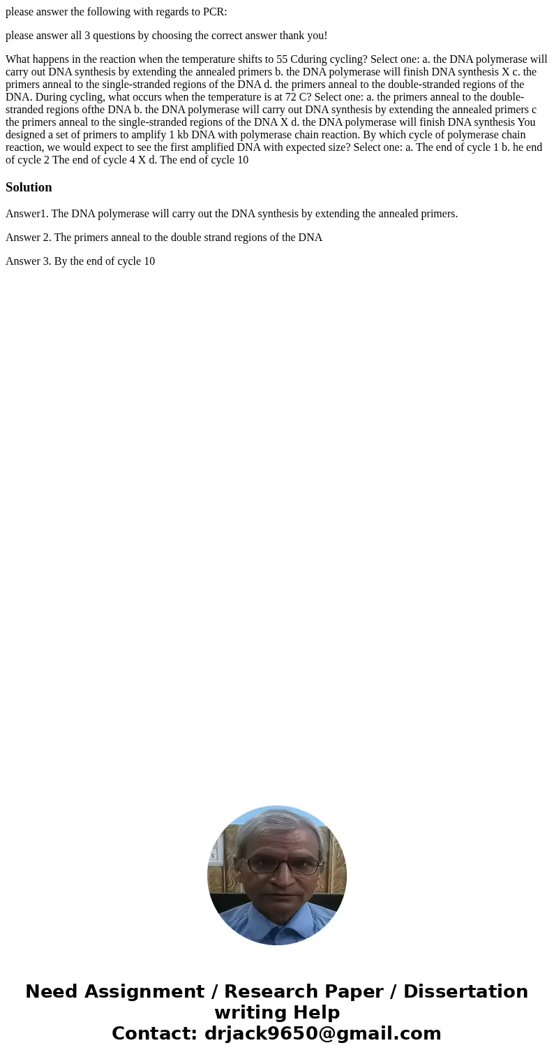 please answer the following with regards to PCR: please answer all 3 questions by choosing the correct answer thank you! What happens in the reaction when the t please answer the following with regards to PCR: please answer all 3 questions by choosing the correct answer thank you! What happens in the reaction when the t
