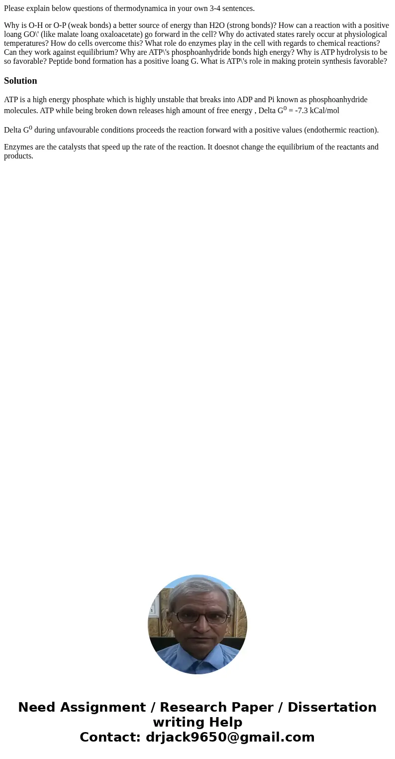 Please explain below questions of thermodynamica in your own 3-4 sentences. Why is O-H or O-P (weak bonds) a better source of energy than H2O (strong bonds)? Ho Please explain below questions of thermodynamica in your own 3-4 sentences. Why is O-H or O-P (weak bonds) a better source of energy than H2O (strong bonds)? Ho