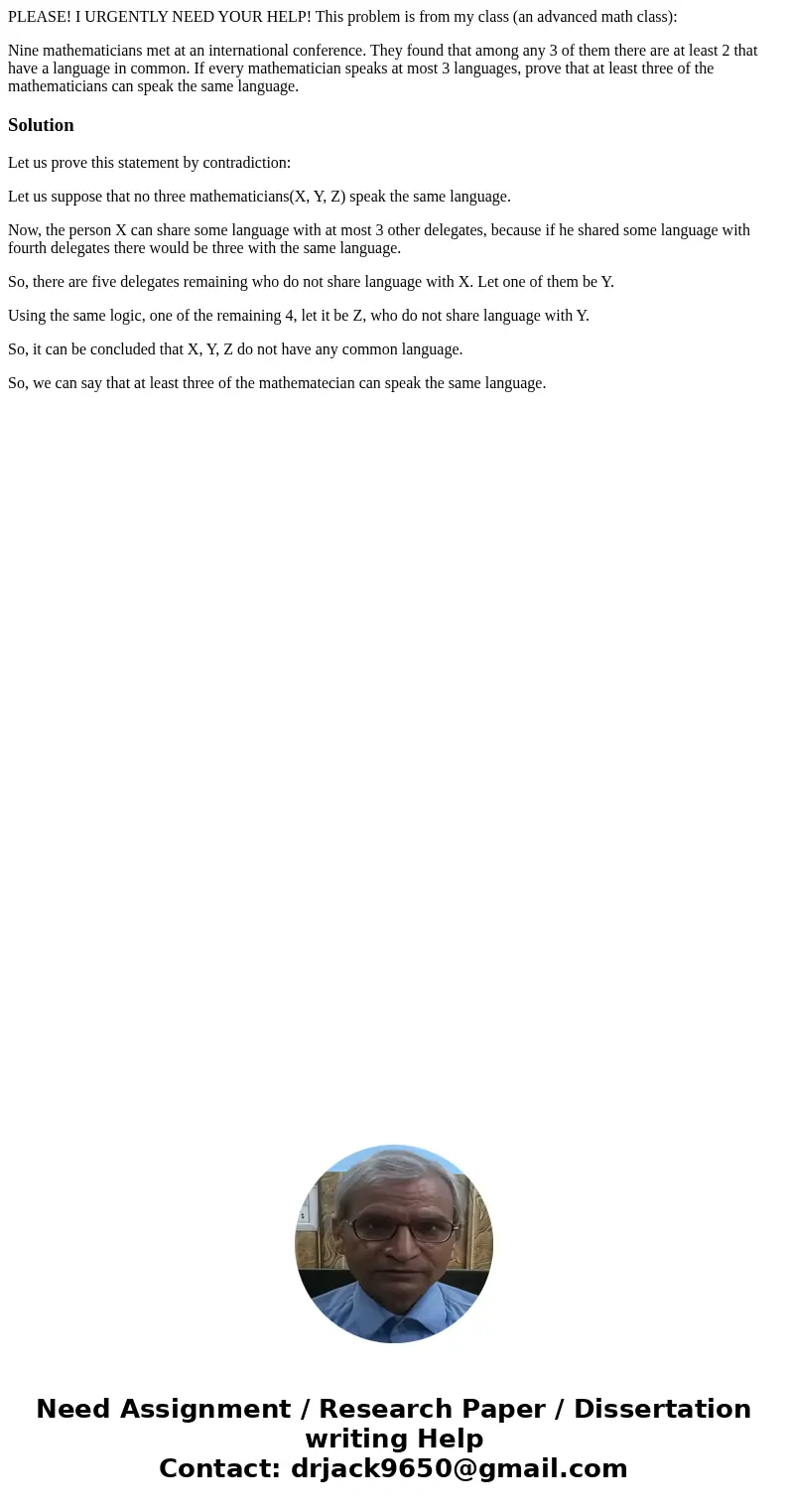 PLEASE! I URGENTLY NEED YOUR HELP! This problem is from my class (an advanced math class): Nine mathematicians met at an international conference. They found th