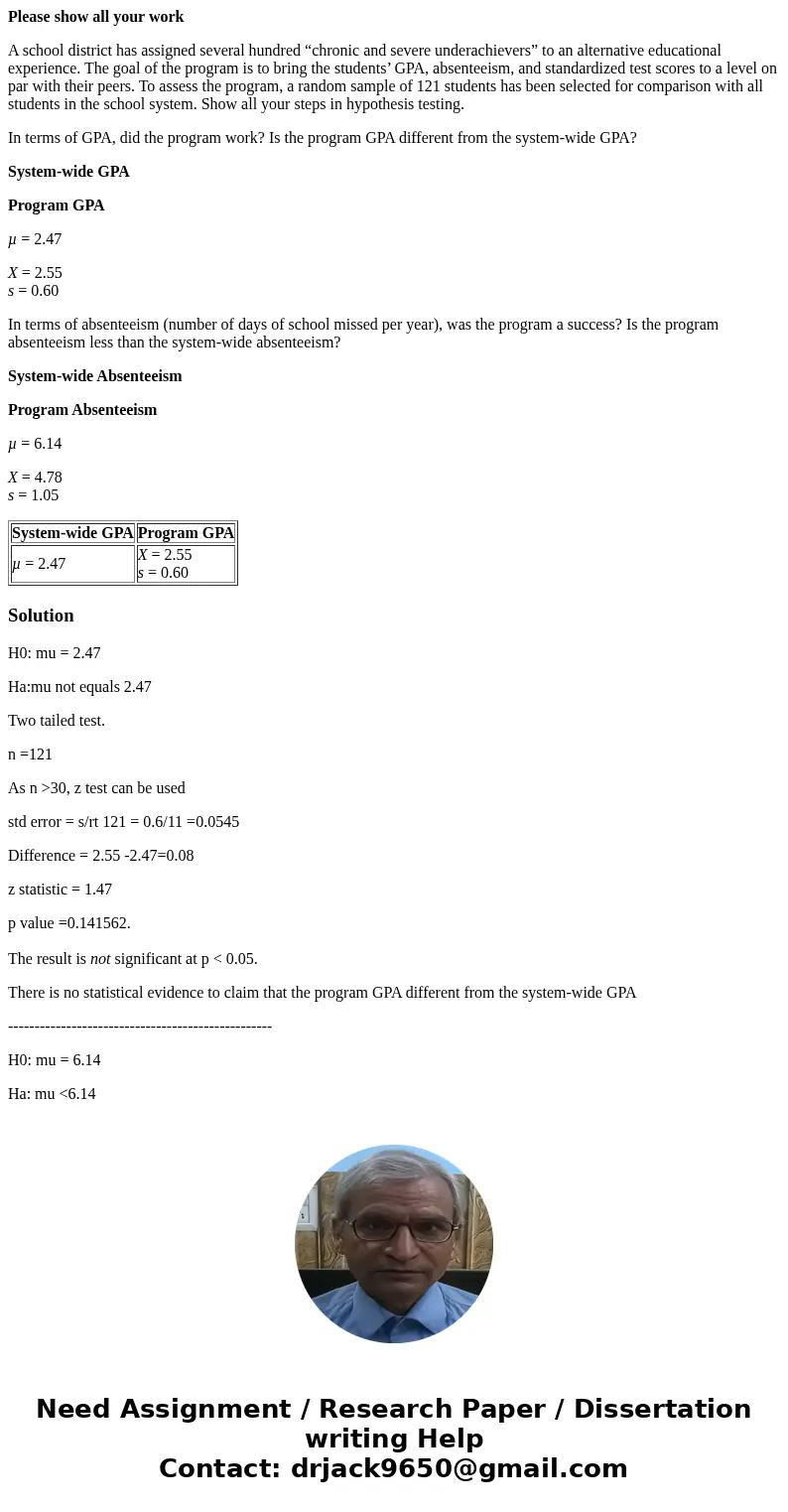 Please show all your work A school district has assigned several hundred “chronic and severe underachievers” to an alternative educational experience. The goal  Please show all your work A school district has assigned several hundred “chronic and severe underachievers” to an alternative educational experience. The goal