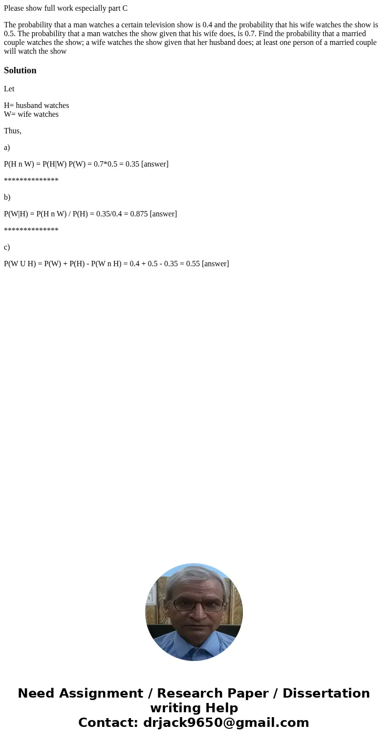 Please show full work especially part C The probability that a man watches a certain television show is 0.4 and the probability that his wife watches the show i