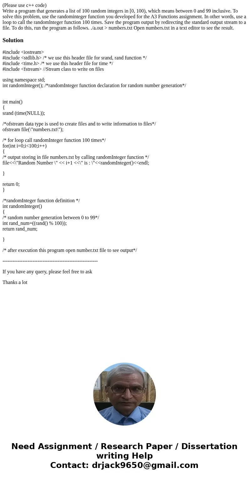 (Please use c++ code) Write a program that generates a list of 100 random integers in [0, 100), which means between 0 and 99 inclusive. To solve this problem, u