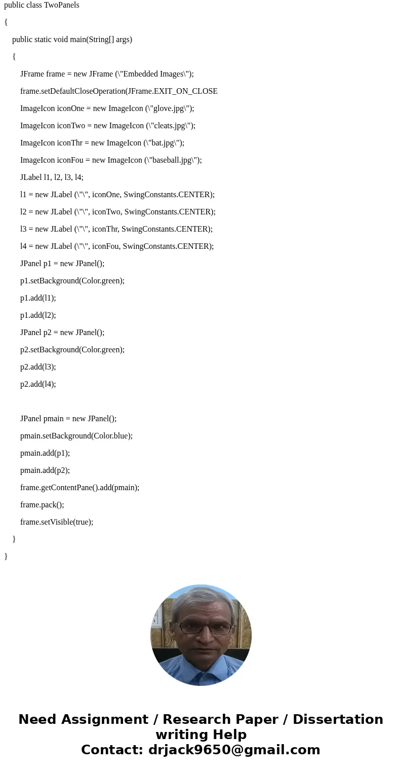 Please write in Java. The complier I am using is Eclispe Write a program that displays a frame containing two panels. Each panel should contain two images (use 