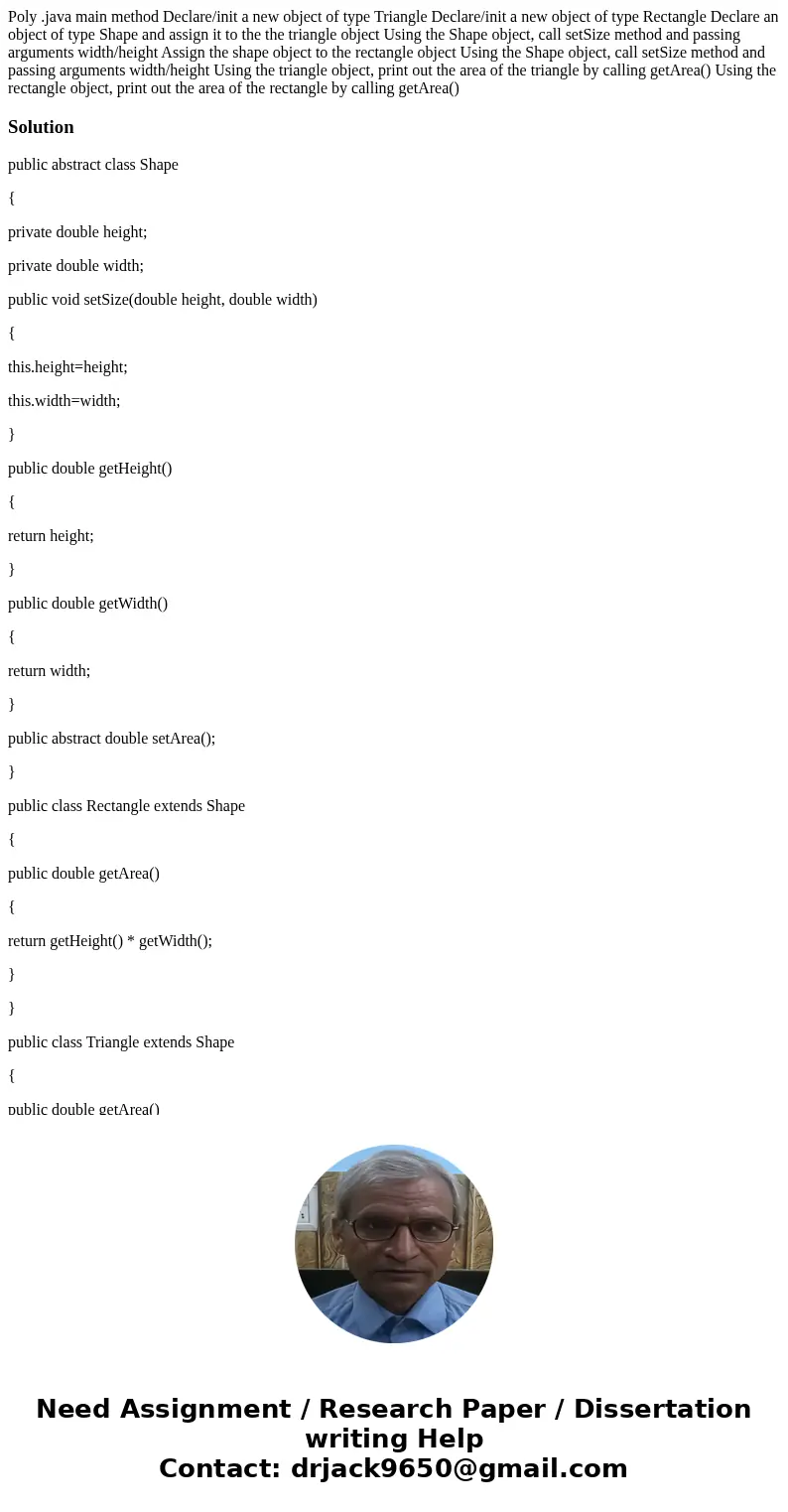  Poly .java main method Declare/init a new object of type Triangle Declare/init a new object of type Rectangle Declare an object of type Shape and assign it to 