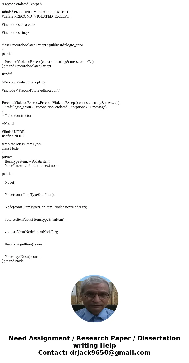 /PrecondViolatedExcept.h #ifndef PRECOND_VIOLATED_EXCEPT_ #define PRECOND_VIOLATED_EXCEPT_ #include <stdexcept> #include <string> class PrecondViola /PrecondViolatedExcept.h #ifndef PRECOND_VIOLATED_EXCEPT_ #define PRECOND_VIOLATED_EXCEPT_ #include <stdexcept> #include <string> class PrecondViola