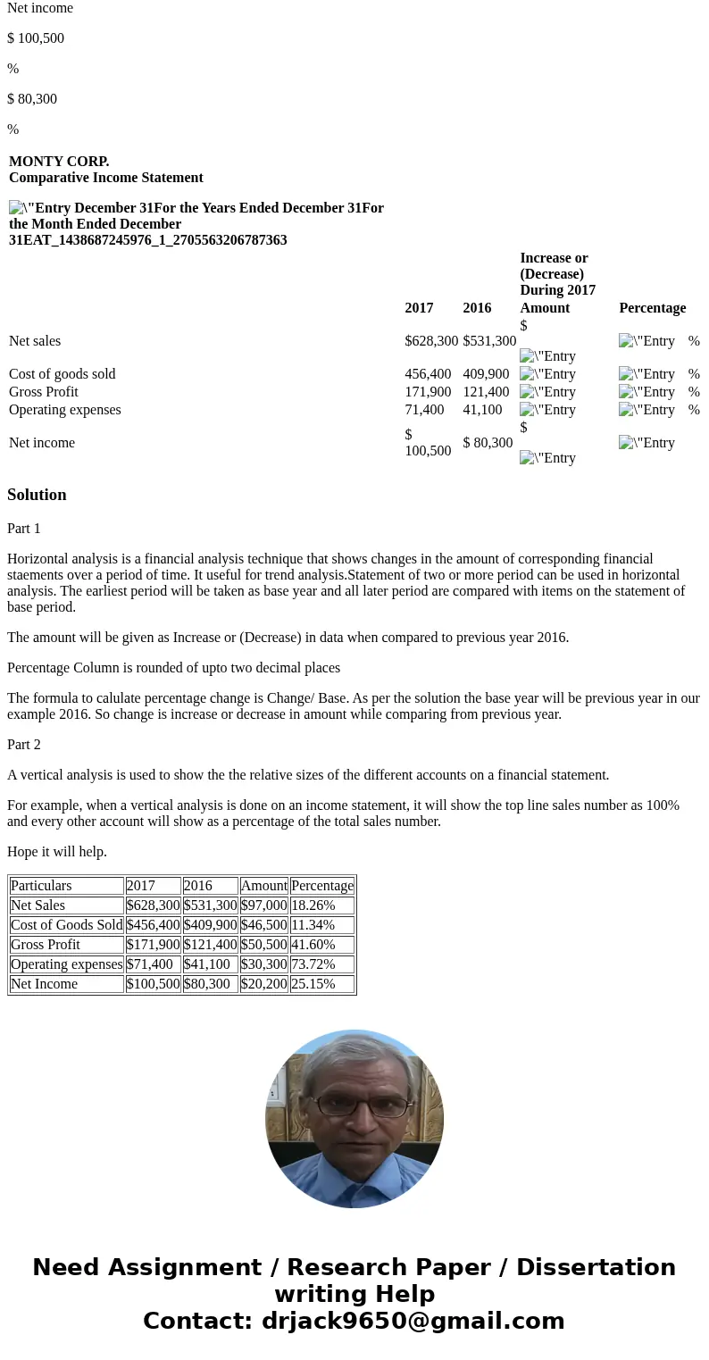 Prepare a horizontal analysis of the income statement data for Monty Corp., using 2016 as a base. Increase or (Decrease) During 2017 2017 2016 Amount Percentage