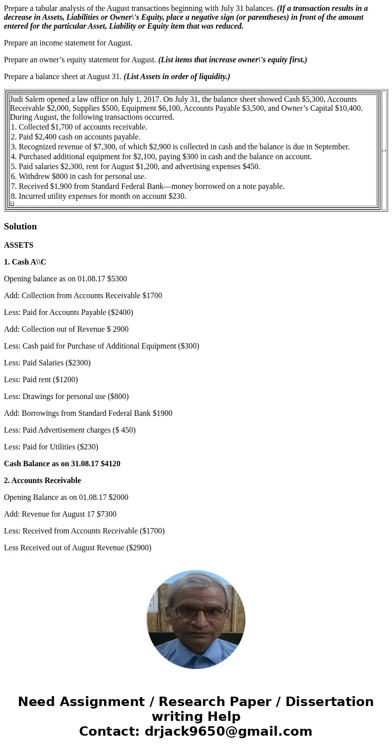 Prepare a tabular analysis of the August transactions beginning with July 31 balances. (If a transaction results in a decrease in Assets, Liabilities or Owner\'