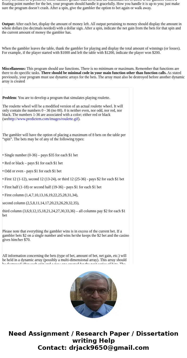  Problem: You are to develop a program that simulates playing roulette. The roulette wheel will be a modified version of an actual roulette wheel. It will only 