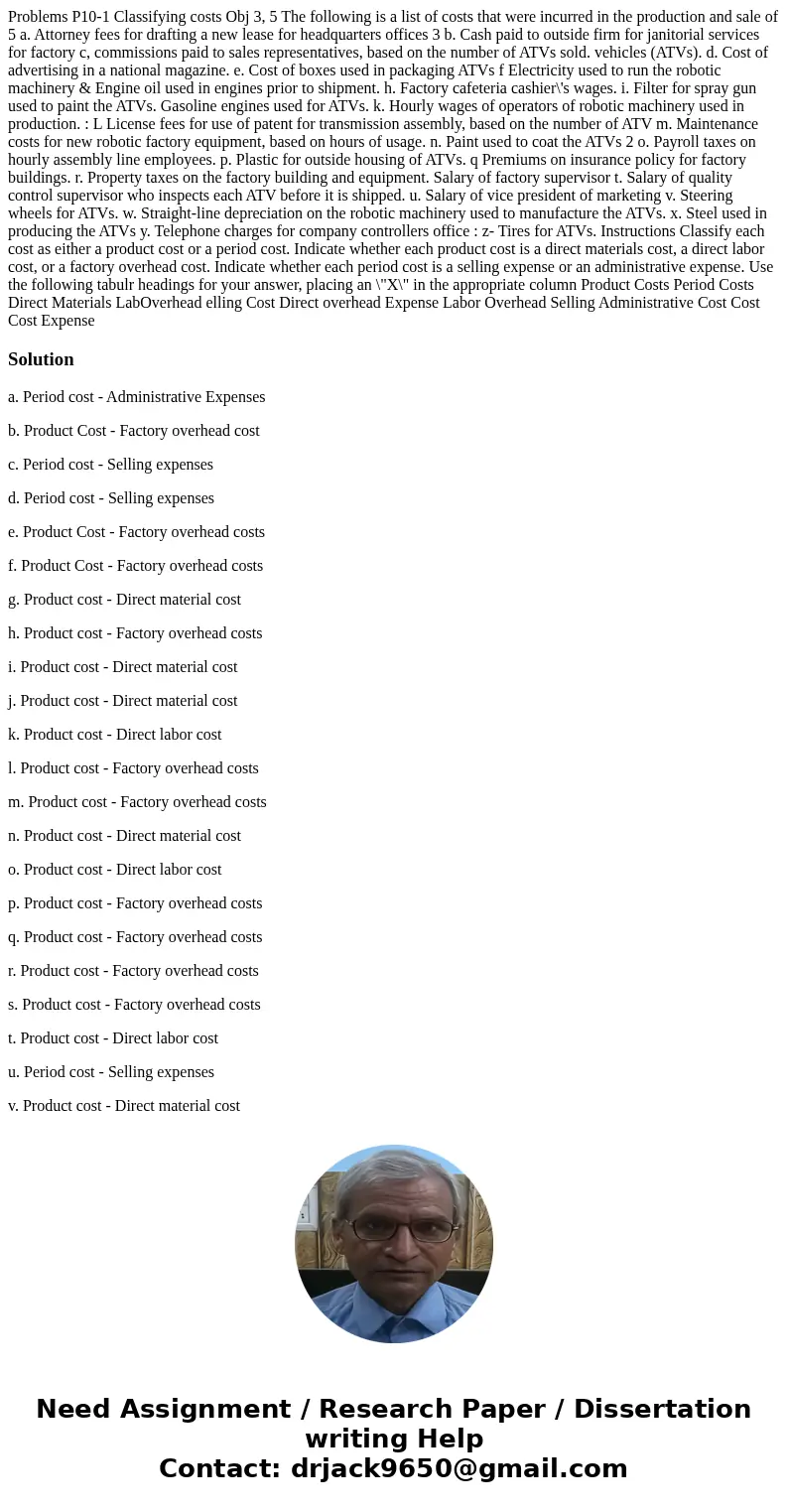  Problems P10-1 Classifying costs Obj 3, 5 The following is a list of costs that were incurred in the production and sale of 5 a. Attorney fees for drafting a n