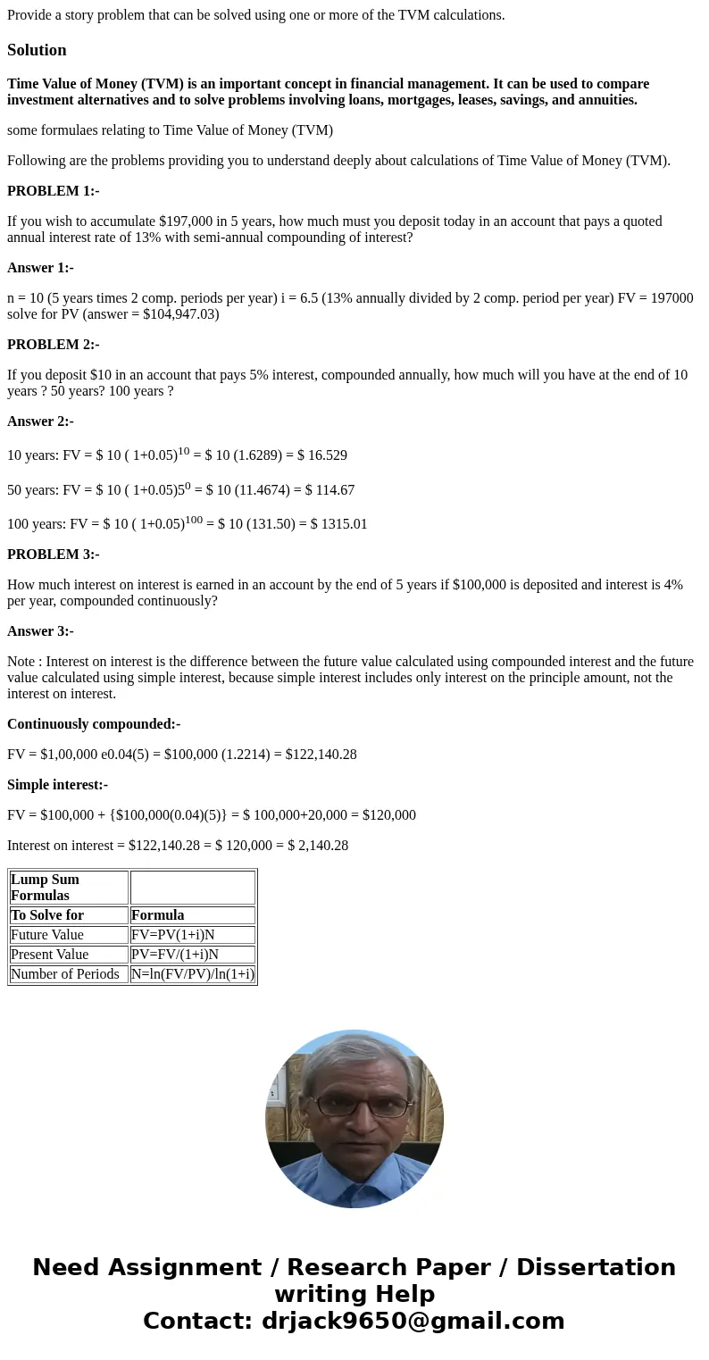 Provide a story problem that can be solved using one or more of the TVM calculations.SolutionTime Value of Money (TVM) is an important concept in financial mana