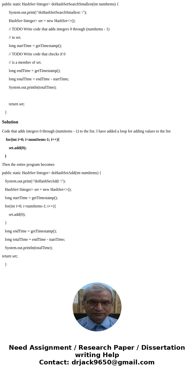 public static HashSet<Integer> doHashSetSearchSmallest(int numItems) { System.out.print(\ public static HashSet<Integer> doHashSetSearchSmallest(int numItems) { System.out.print(\