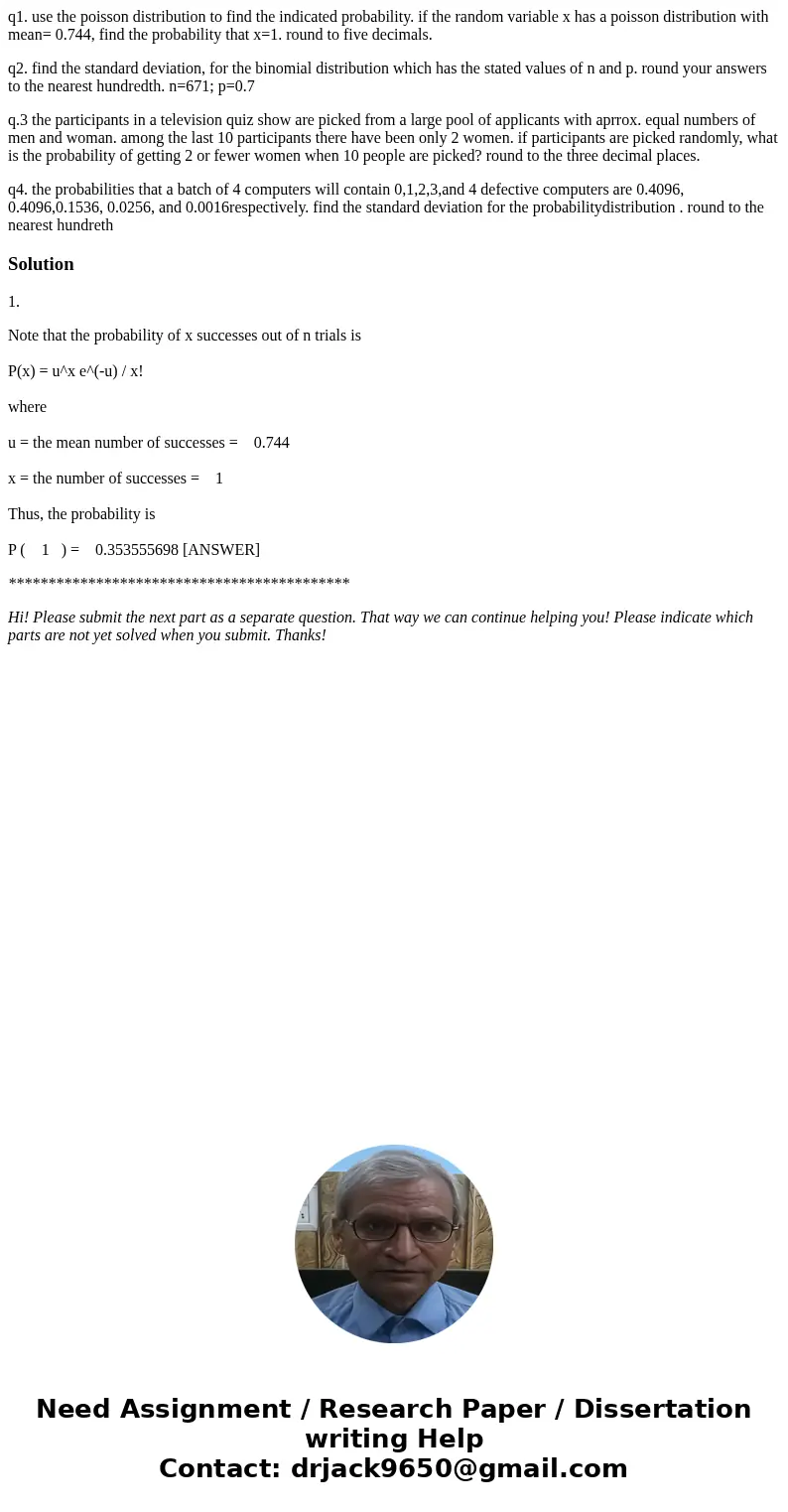 q1. use the poisson distribution to find the indicated probability. if the random variable x has a poisson distribution with mean= 0.744, find the probability t q1. use the poisson distribution to find the indicated probability. if the random variable x has a poisson distribution with mean= 0.744, find the probability t