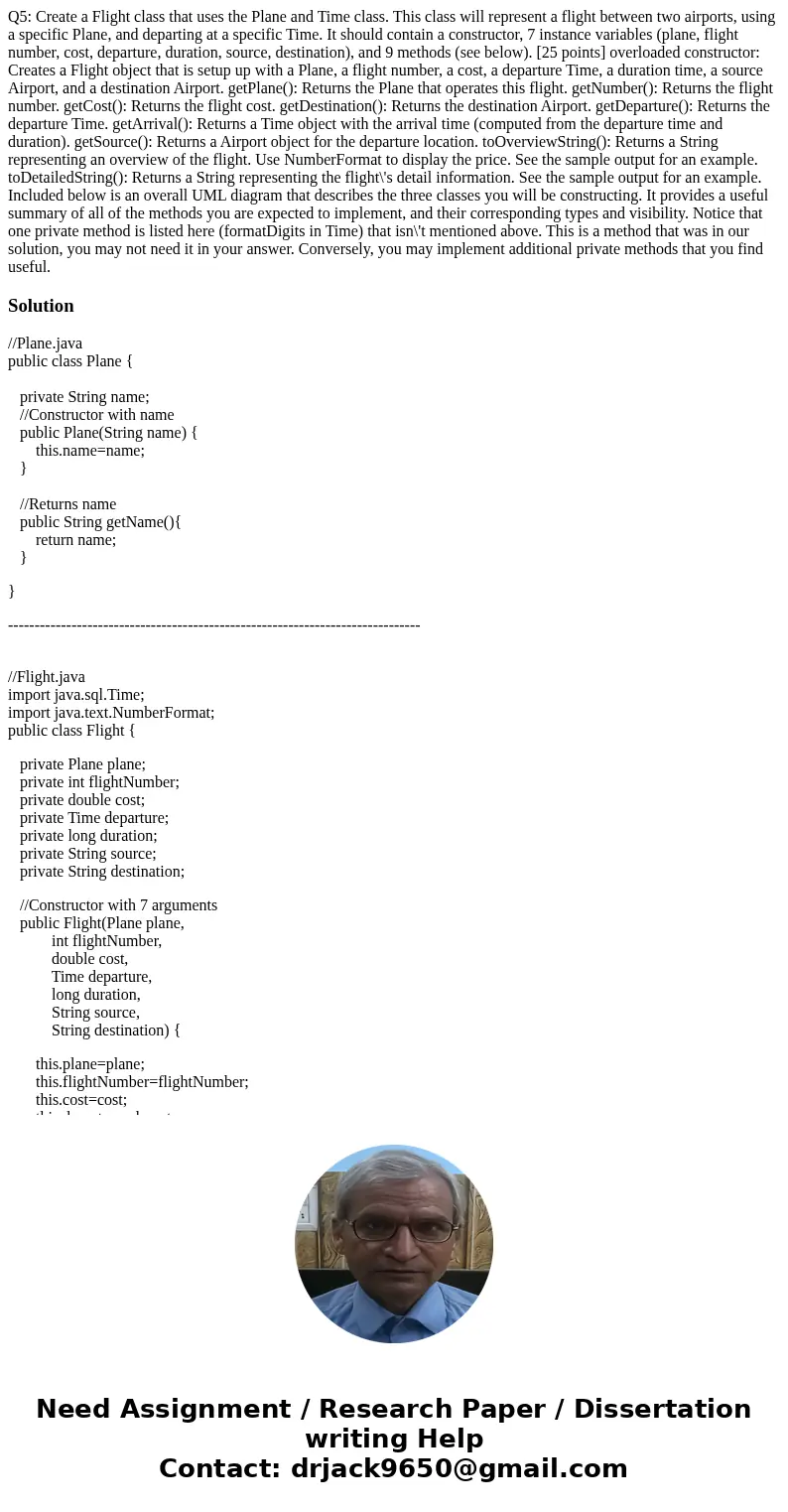 Q5: Create a Flight class that uses the Plane and Time class. This class will represent a flight between two airports, using a specific Plane, and departing at 