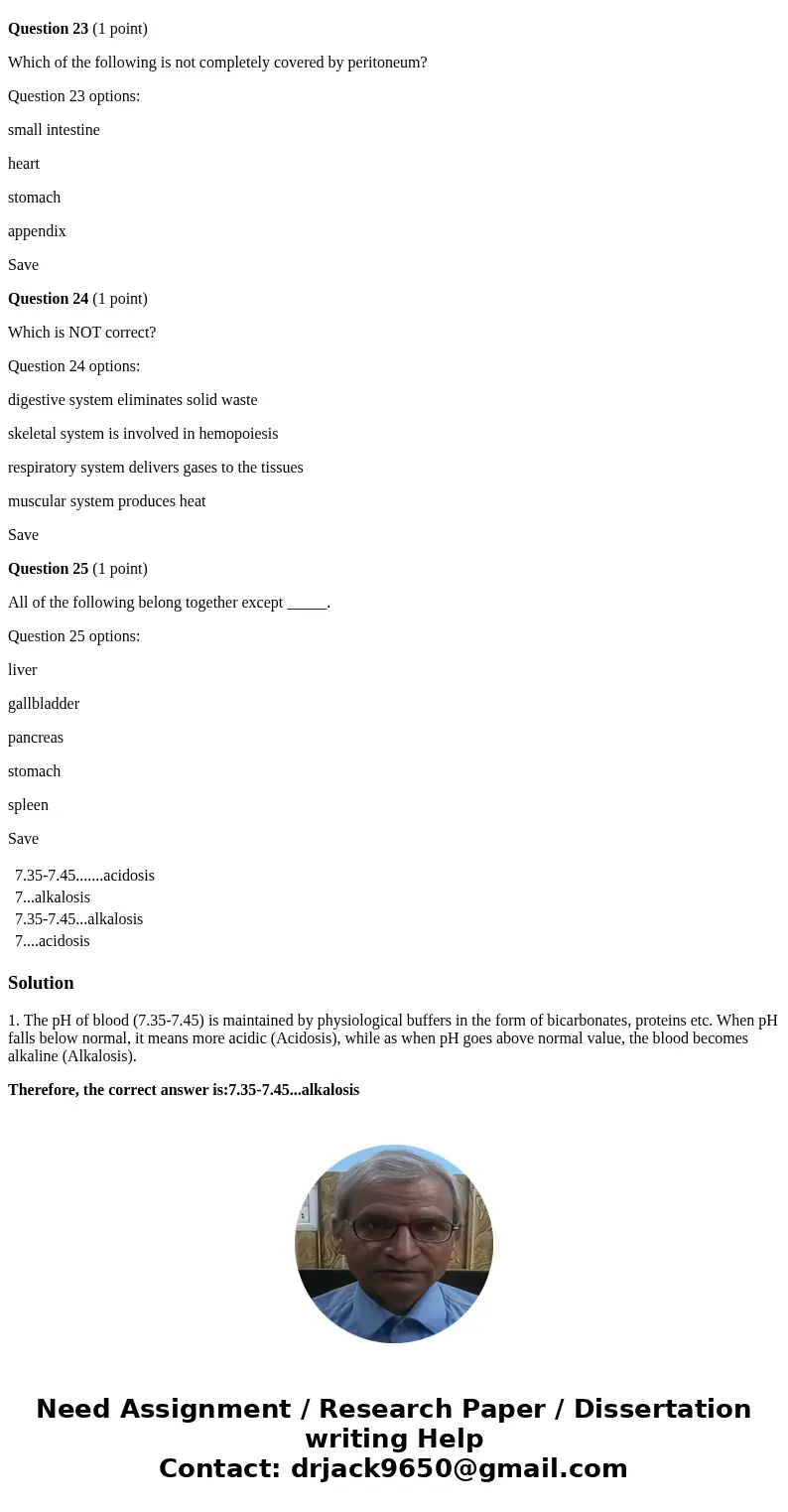 Question 1 (1 point) Tjhe pH of blood is __________ and when the pH values go above the norm, the condition is called ________. Question 1 options: 7.35-7.45..  Question 1 (1 point) Tjhe pH of blood is __________ and when the pH values go above the norm, the condition is called ________. Question 1 options: 7.35-7.45..
