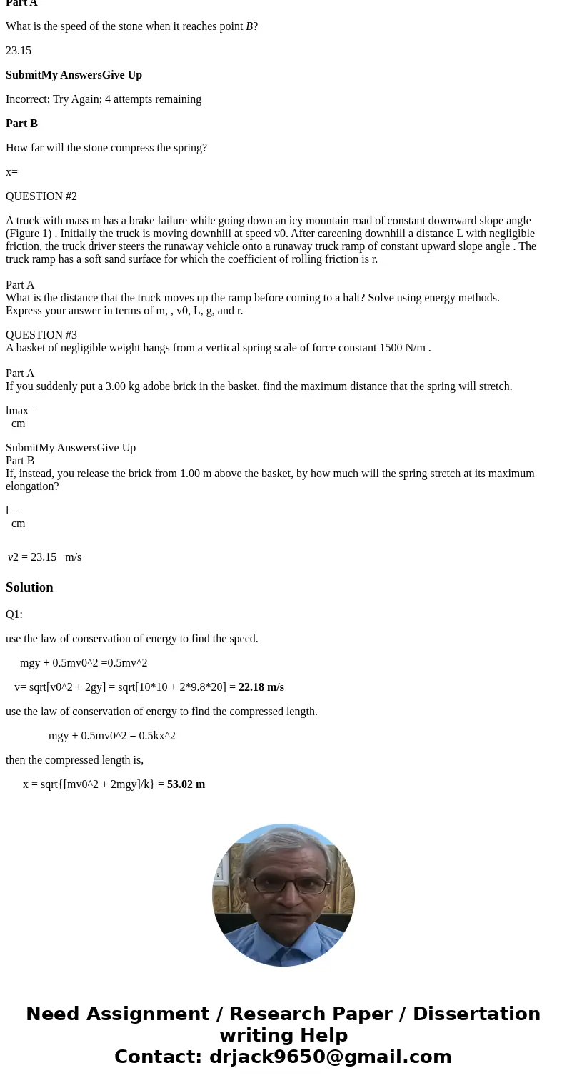 QUESTION #1 A 12.0 kg stone slides down a snow-covered hill (the figure (Figure 1) ), leaving point A with a speed of 10.0 m/s . There is no friction on the hil QUESTION #1 A 12.0 kg stone slides down a snow-covered hill (the figure (Figure 1) ), leaving point A with a speed of 10.0 m/s . There is no friction on the hil