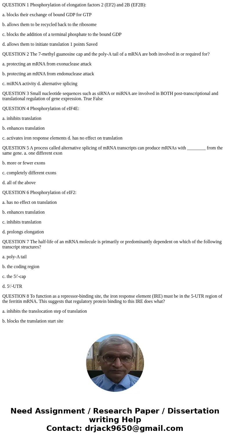 QUESTION 1 Phosphorylation of elongation factors 2 (EF2) and 2B (EF2B): a. blocks their exchange of bound GDP for GTP b. allows them to be recycled back to the  QUESTION 1 Phosphorylation of elongation factors 2 (EF2) and 2B (EF2B): a. blocks their exchange of bound GDP for GTP b. allows them to be recycled back to the
